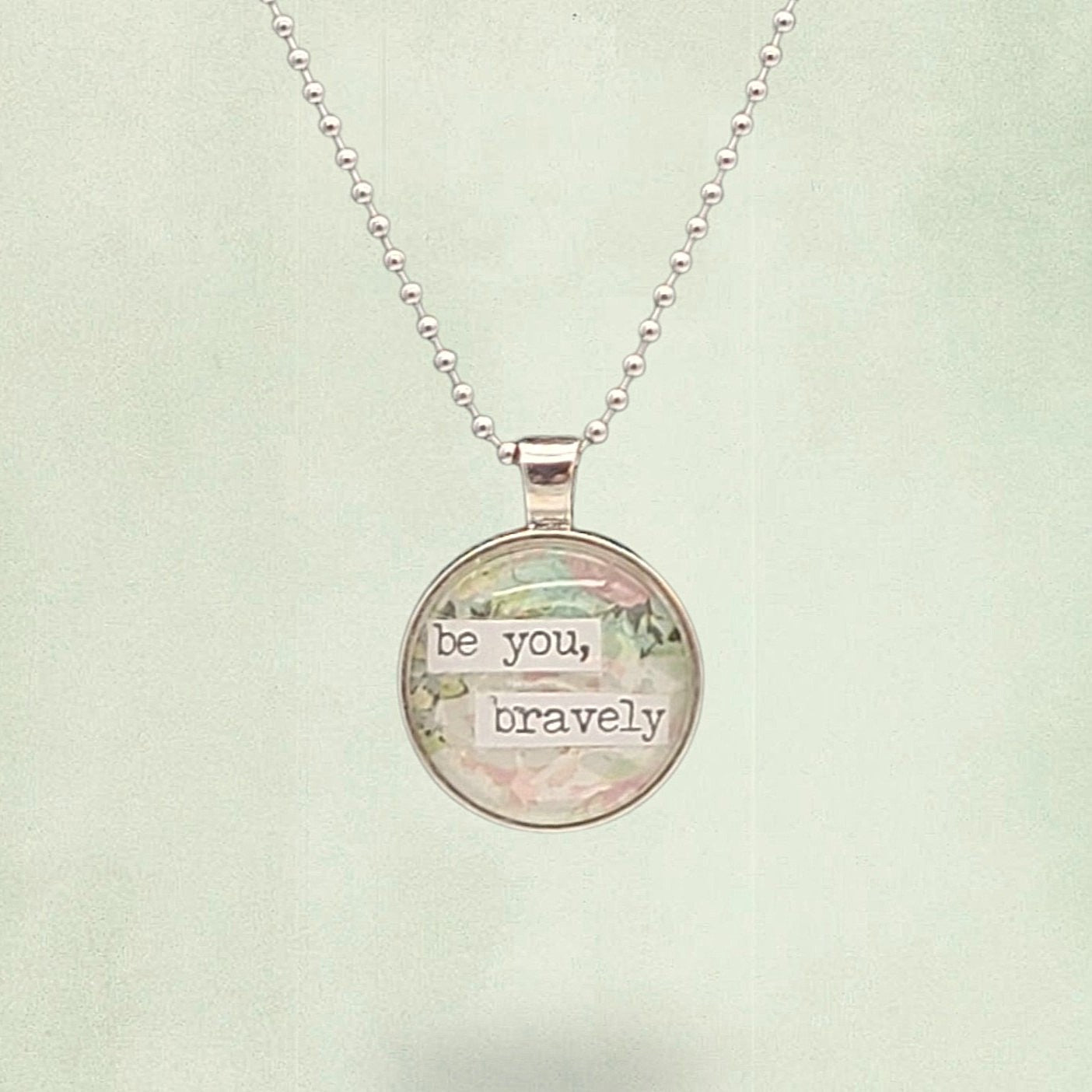 Be You, Bravely Inspirational Pendant Necklace – Wearable Art Jewelry – Grandma Whimsy